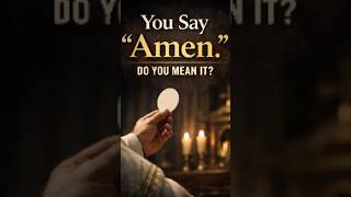 You Say "Amen" - Do You Mean It? | Catholic Masculinity #catholicism #shorts