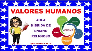 VALORES HUMANOS !  Aula Híbrida De Ensino Religioso !