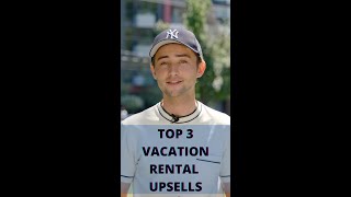 Top 3 vacation rental upsells Top 3 vacation rental upsells