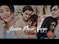 Kaira vm  jaan ban gye yeah rishta kya kehlata