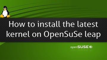 How to install the latest kernel on OpenSuSe leap