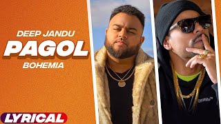 Pagol - Deep Jandu ft. Bohemia | Punjabi Songs