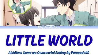I Want to End this Love Game Ending - Little world (リトルワールド) with lyrics