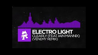 [Dubstep] - Electro Light - Clearly (feat. Iain Mannix) (Venemy Remix) [NCS Release]