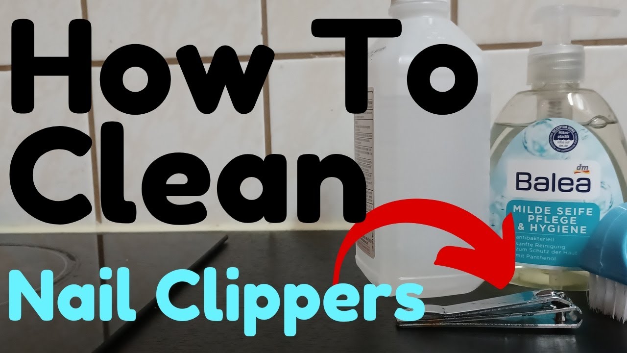 How To Clean Nail Clippers At Home 