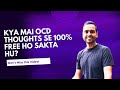 Kya OCD thoughts Zindagi bhar aaenge?