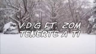 Video thumbnail of "Tenerte a ti - V.D.G ft. Zom |Rap Romantico"