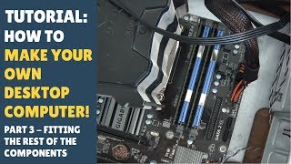 TUTORIAL: How to Make/Build Your Own DIY PC/Computer! (Part 3/3)