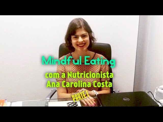 Mindful Eating - Prática com a Nutricionista Ana Carolina Costa | Happy Nutri class=