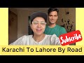 Karachi To Lahore By Road | Moving Back To Lahore | Try to Stay Awake