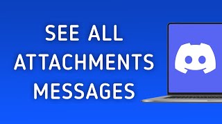 How to See All Attachments Messages on Discord On PC (New Update)