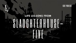 Life lessons from Slaughterhouse-Five by Kurt Vonnegut