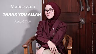 Download lagu THANK YOU ALLAH - MAHER ZAIN | COVER BY NABILAH ZAIN