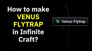 Match Highlights How to Make Venus Flytrap in Infinite Craft Video Steps Instruction | neal.fun Online Game