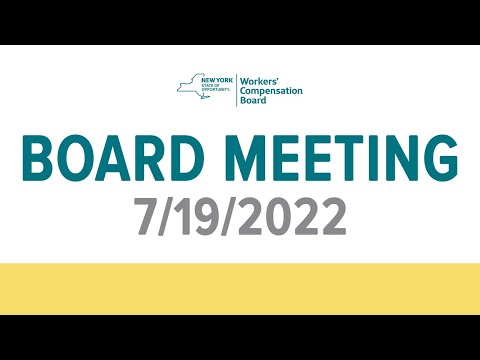 New York State Workers' Compensation Board Meeting: July 19, 2022