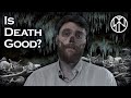 HAIL DEATH! Why death is not to be feared