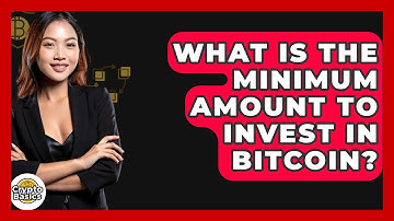 What Is the Minimum Amount to Invest in Bitcoin? - CryptoBasics360.com