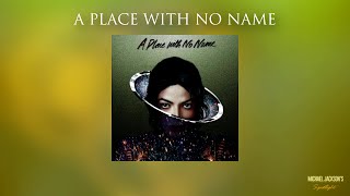 Michael Jackson - A Place With No Name (2014)