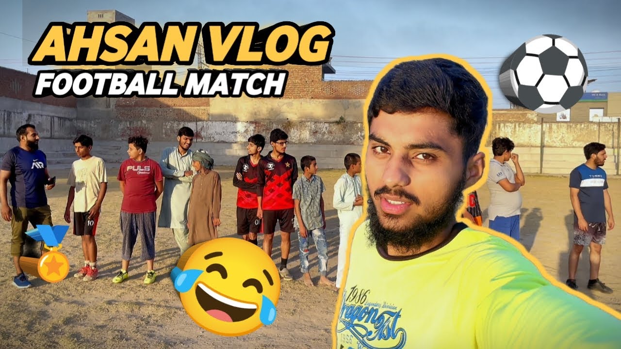 SUNDAY VLOG | AHSAN VLOG | FOOTBALL MATCH | ENJOY VIDEO - YouTube