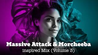 Massive Attack & Morcheeba inspired Mix Vol.3 | Trip-hop mix, downtempo #massiveattack #morcheeba