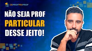 🔴 NÃO SEJA PROFESSOR PARTICULAR DESSE JEITO | Aulas Online 😶💻📚