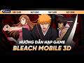 Hng dn np game Bleach Mobile 3D ch cn UID cc k n gin Hng dn np game Bleach Mobile 3D ch cn UID cc k n gin