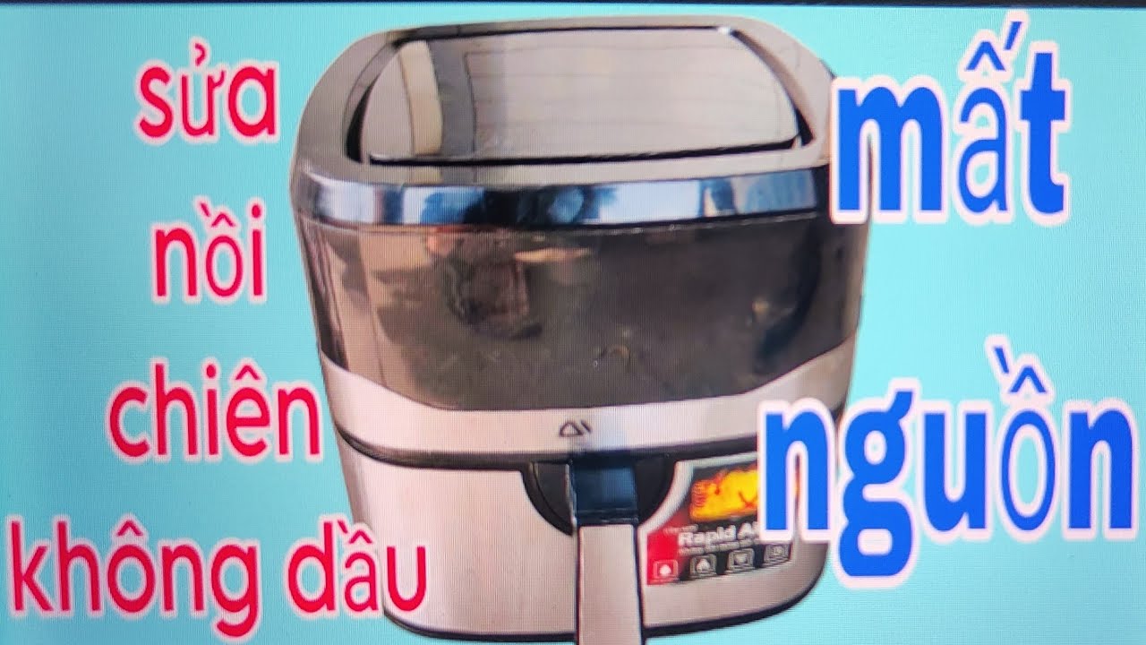 Sửa nồi chiên không dầu AIRFRYER mất nguồn. Ai cũng làm được.