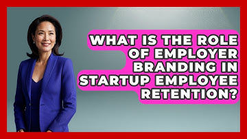 What Is The Role Of Employer Branding In Startup Employee Retention? - Founders Supporting Founders