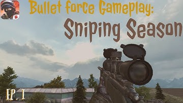 Sniping Season- Bullet Force Ep. 1