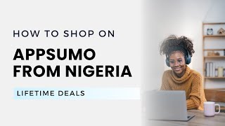 How to Shop on Appsumo from Nigeria: Video to Blog