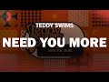 Teddy Swims Need You More Top Songs Lyrics Teddy Swims Need You More Top Songs Lyrics