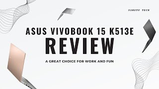 Asus VivoBook 15 K513E Review: A Great Choice for Work and Fun