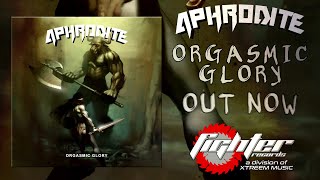 APHRODITE - Orgasmic Glory [2021] OUT NOW!!