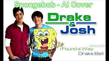 [2024] Found a Way (Drake & Josh) - Spongebob Squarepants (AI Cover)