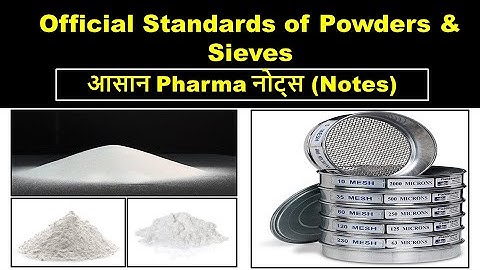 Official Standards of Powder & Sieves |Powders |Sieves |Size Separation |Simple Notes