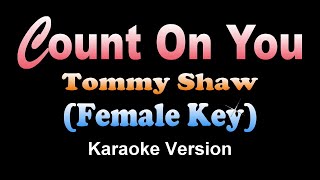 COUNT ON YOU - Tommy Shaw [Female Key] (KARAOKE VERSION)