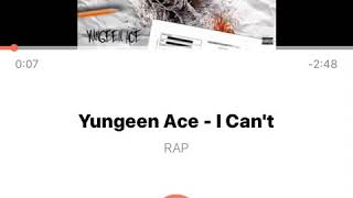 Yungeen Ace I Can’t Slowed