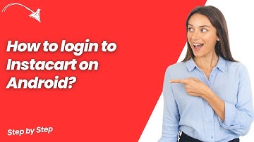 How to login to Instacart on Android ? - Step by Step