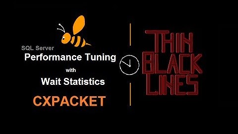 SQL Server Performance Tuning with Wait Statistics (CXPACKET)
