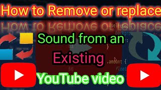How to remove or replace sound from an existing youtube veadio