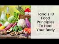 Tana's 10 Food Principles To Heal Your Body