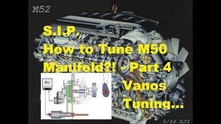 S.I.P. - How to tune BMW M50 Manifold! - MS41- A basic guide and summary -Part 4 - Vanos Tuning...