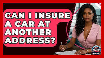 Can I Insure A Car At Another Address? - Auto Coverage Explained
