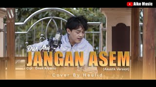 JANGAN ASEM | COVER BY HAULID (TARLING AKUSTIK)