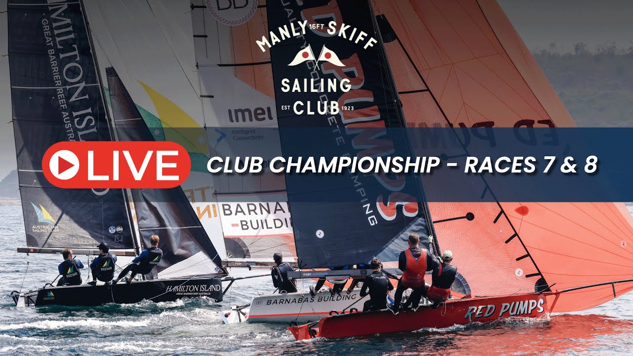 Manly 16ft Skiff Sailing Club Championship Races-7 & 8