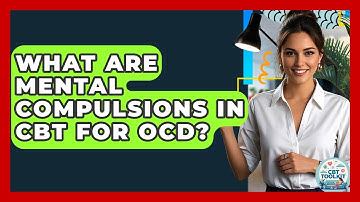 What Are Mental Compulsions In CBT For OCD? - CBT Toolkit