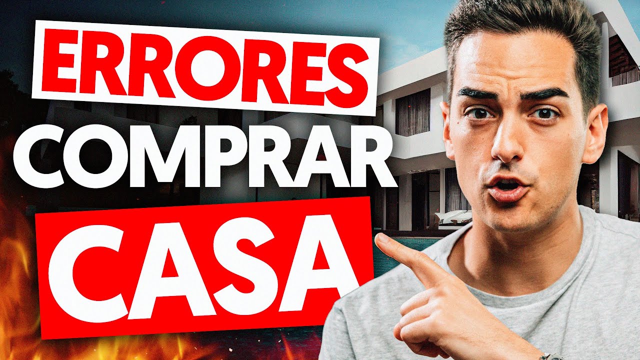 8 ERRORES que DEBES EVITAR al COMPRAR una CASA en 2023 - YouTube