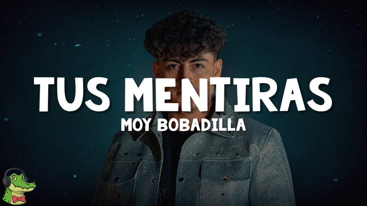 Moy Bobadilla - Tus Mentiras (Letra)