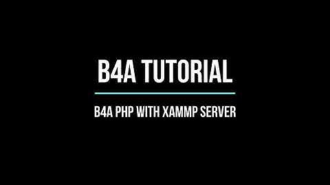 B4A PHP WITH XAMMP (1)