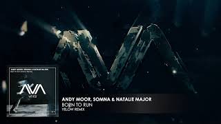 Andy Moor, Somna & Natalie Major - Born To Run (Yelow Remix)